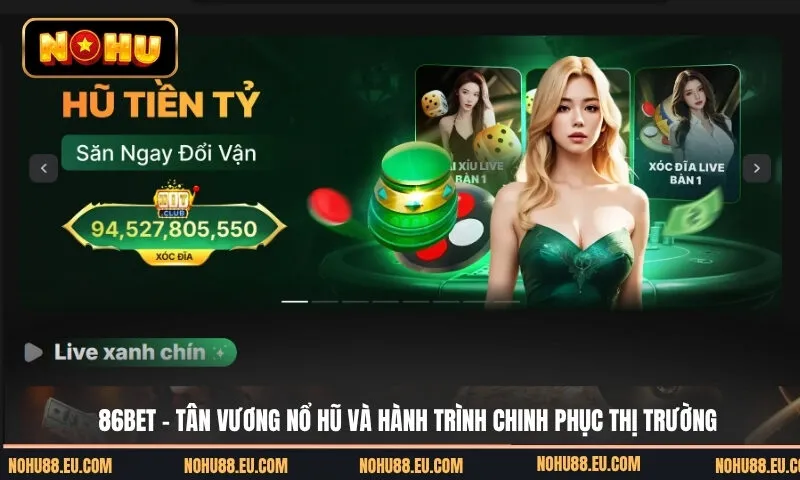 86bet - Tân Vương Nổ Hũ Và Hành Trình Chinh Phục Thị Trường