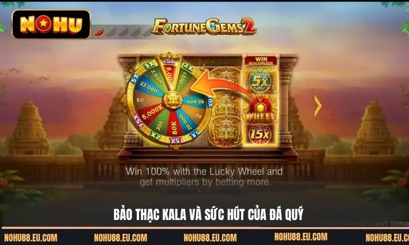Bảo Thạch Kala (Fortune Gems) - Giải mã sức hút đá quý và cách chơi hiệu quả