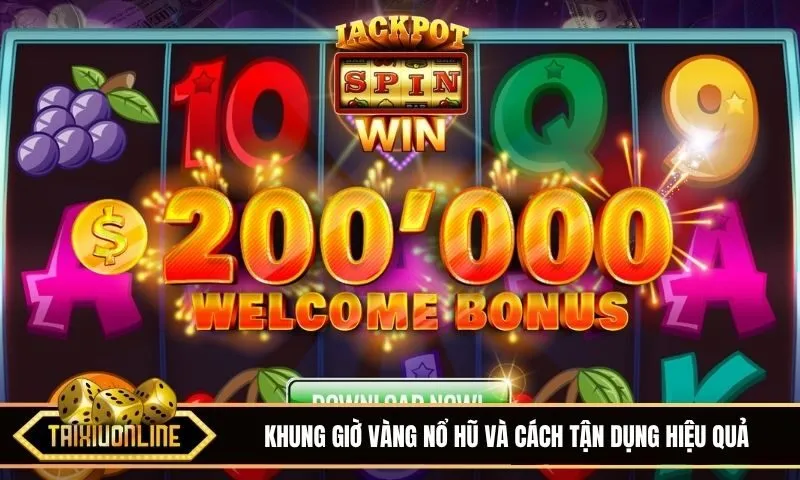 Khung giờ vàng nổ hũ