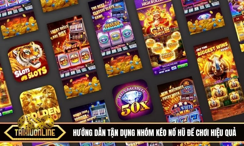 Nhóm kéo nổ hũ là gì? Lợi ích và cách tận dụng hiệu quả nhất