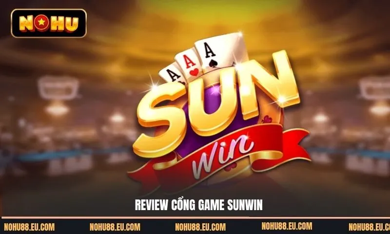 Sunwin điểm đến không thể bỏ lỡ?